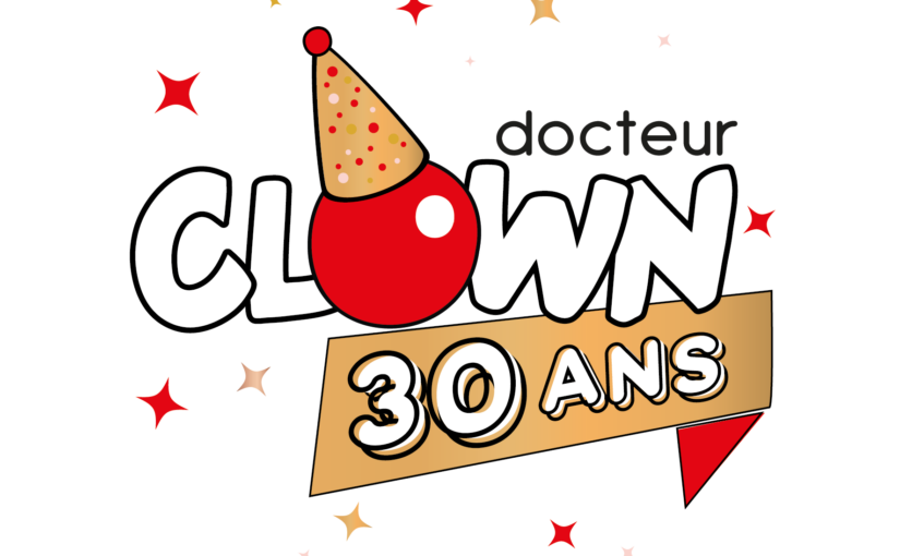 docteur CLOWN 30 ans en 2025 avec Vous !